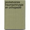 Pocketversie Traumachirurgie en orthopedie door RoméE. Snijders