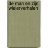 De man en zijn wielerverhalen by Wilfried de Jong