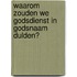 Waarom zouden we godsdienst in godsnaam dulden?