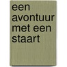 Een avontuur met een staart by Henk-Jan Van Ewijk