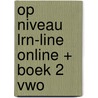 Op niveau LRN-line online + boek 2 vwo door Onbekend