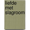 Liefde met slagroom by Liz Fielding