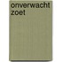 Onverwacht zoet