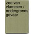 Zee van vlammen / Ondergronds gevaar