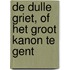 De Dulle Griet, of Het Groot Kanon te Gent