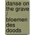 Danse on the Grave / Bloemen des doods