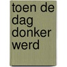 Toen de dag donker werd by Terence Geurts