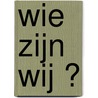 Wie zijn wij ? door Marion Spronk