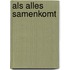 Als alles samenkomt