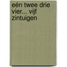 Eén twee drie vier... VIJF ZINTUIGEN by Colette Pelt