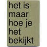 Het is maar hoe je het bekijkt by Roland Smulders