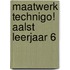 Maatwerk Technigo! Aalst leerjaar 6