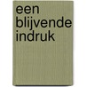 Een blijvende indruk by Tamera Alexander