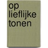 Op lieflijke tonen by Tamera Alexander