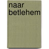 Naar Betlehem by Cora Vlaming