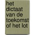 Het Dictaat van de Toekomst of Het Lot