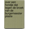 Over een hondje dat tegen de broek van de burgemeester plaste by Michel Linthorst