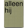 Alleen hij by A. Gross