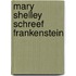 Mary Shelley schreef Frankenstein
