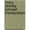 Mary Shelley schreef Frankenstein by Don Vitalski