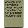 Woninghuur in het Vlaams Gewest E-Book Modellen voor een praktische implementatie by Tom Vandromme