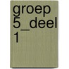 groep 5_deel 1 by Unknown
