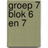 groep 7 blok 6 en 7