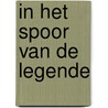 In het spoor van de Legende by Joost Schijns