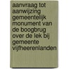 AANVRAAG tot aanwijzing Gemeentelijk Monument van de boogbrug over de Lek bij gemeente Vijfheerenlanden by Wim Van Sijl