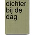 Dichter bij de dag