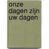 Onze dagen zijn Uw dagen by Frank Werkman