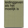 Leidinggeven als het moeilijk is door Silvia Prins