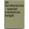 De familiereünie - special Mediahuis België door Tatiana de Rosnay