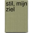 Stil, mijn ziel