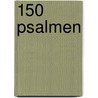 150 Psalmen door Onbekend