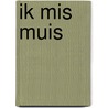 ik mis muis door Marion van de Coolwijk