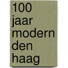 100 jaar Modern Den Haag door Marcel Teunissen