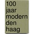 100 jaar Modern Den Haag