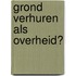 Grond verhuren als overheid?