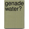 Genade Water  by Martijn Emmerzaal