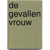 De gevallen vrouw by Iris Luijten