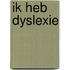 Ik heb dyslexie