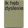 Ik heb dyslexie by Ellen Westerveld