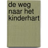 De weg naar het kinderhart by Tedd Tripp