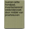 Nuenen-Witte Hondpad, Inventariserend Veldonderzoek door middel van Proefsleuven door M. Bink