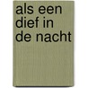 Als een dief in de nacht by Jannie Koetsier-Schokker