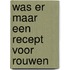 Was er maar een recept voor rouwen