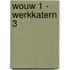 WOUW 1 - werkkatern 3