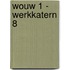 WOUW 1 - werkkatern 8