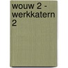 WOUW 2 - werkkatern 2 door Onbekend